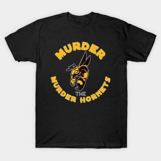 Murder the Murder hornets T-Shirt